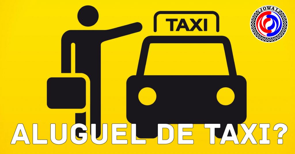 Aluguel de táxi? - Aluguel de táxi é na Jowal, a 1º na cidade de SP em locação de taxi.