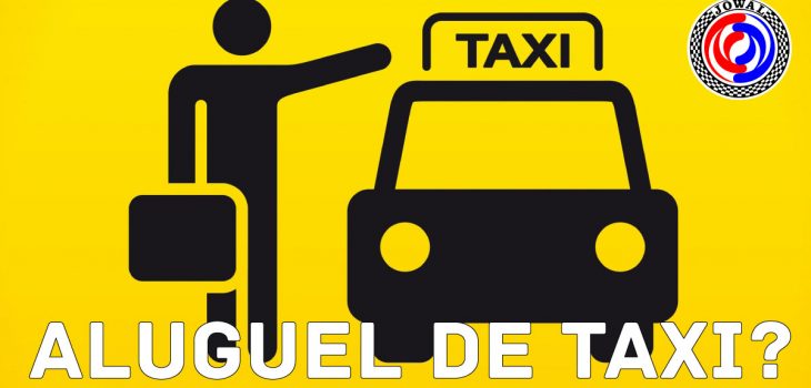 Aluguel de táxi? - Aluguel de táxi é na Jowal, a 1º na cidade de SP em locação de taxi.