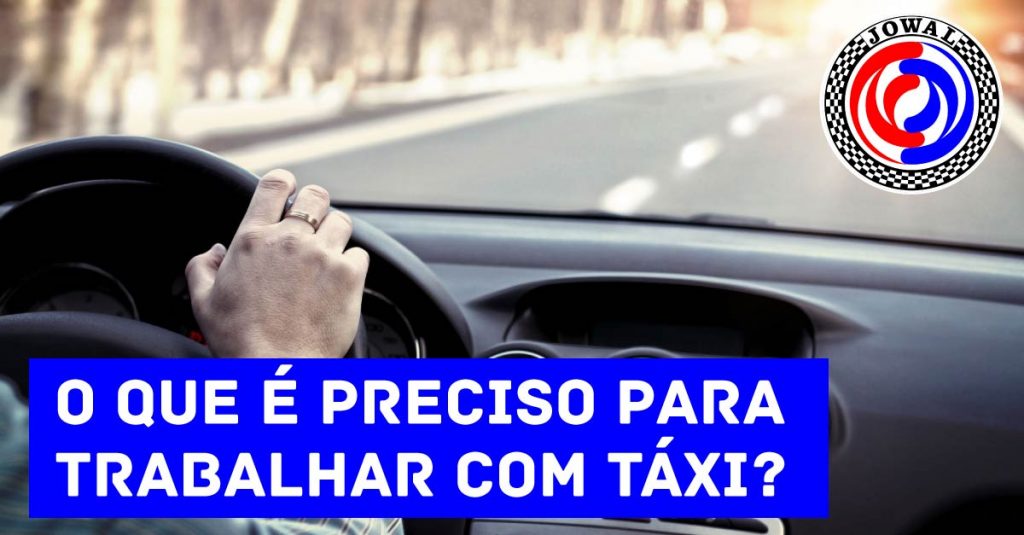 O que é preciso para trabalhar com táxi? - Aluguel de táxi é na Jowal, a 1º na cidade de SP em locação de taxi.