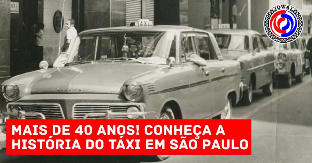 Conheça a história do táxi em São Paulo - Aluguel de táxi é na Jowal, a 1º na cidade de SP em locação de taxi