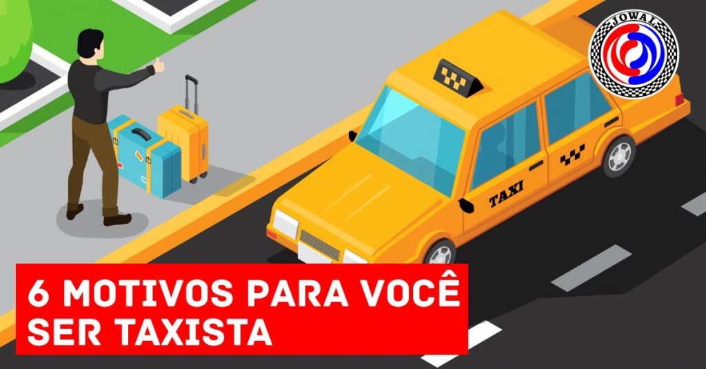 6 motivos para você ser taxista - Aluguel de táxi é na Jowal, a 1º na cidade de SP em locação de taxi.