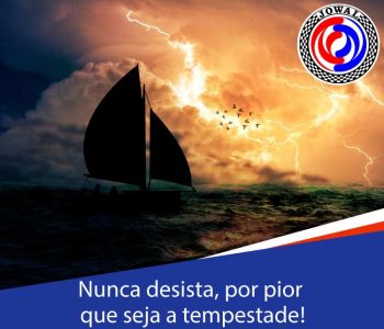 Nunca desista, por pior que seja a tempestade!