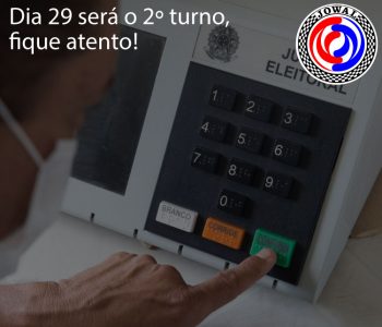 Dia 29 será o 2º turno, fique atento!