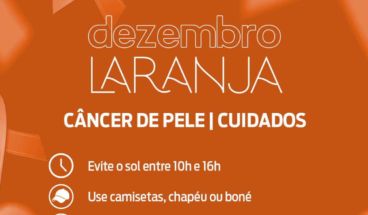 Dezembro Laranja, mês dedica a prevenção do câncer de pele