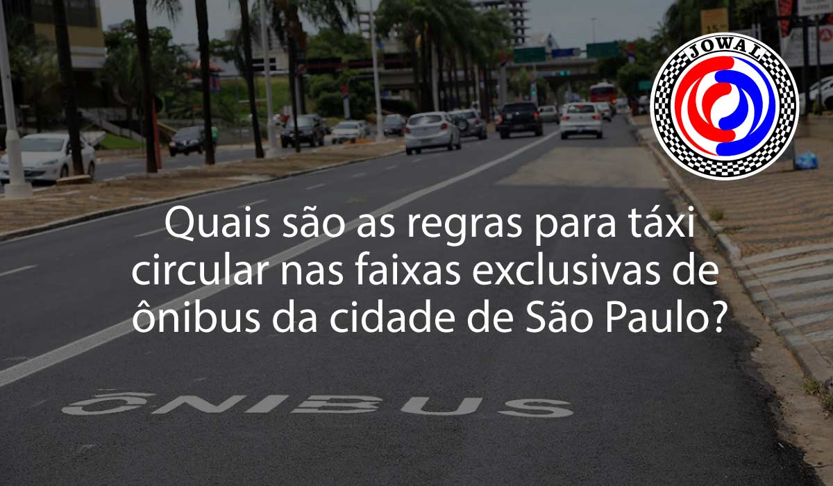 Quais são as regras para táxi circular nas faixas exclusivas de ônibus da cidade de São Paulo?