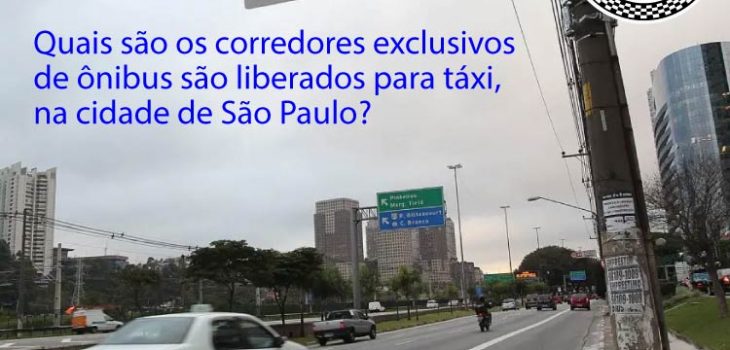 Quais são os corredores exclusivos de ônibus são liberados para táxi, na cidade de São Paulo?