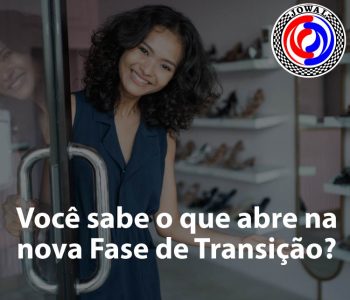 Você sabe o que abre na nova Fase de Transição?