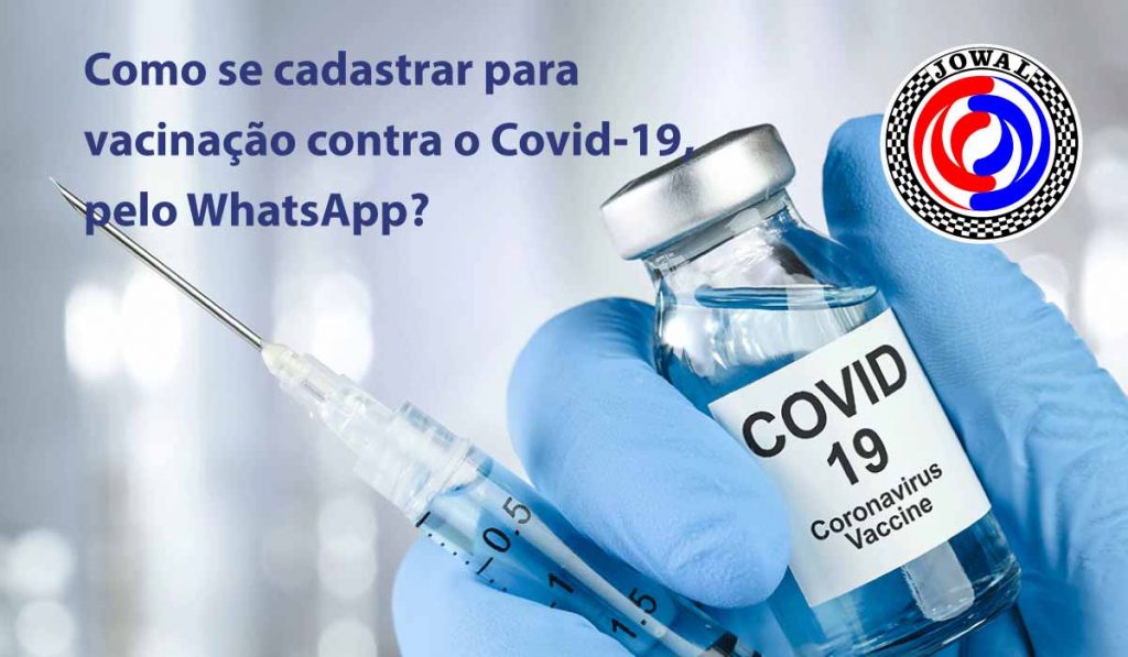 Como se cadastrar para vacinação contra o Covid-19, pelo WhatsApp?