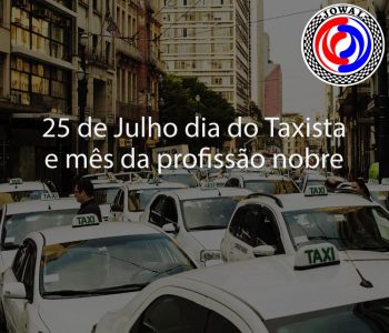 25 de Julho dia do Taxista e mês da profissão nobre