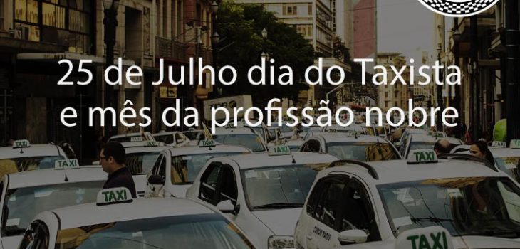 25 de Julho dia do Taxista e mês da profissão nobre