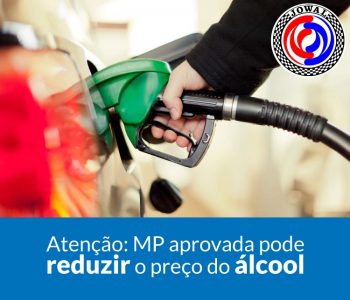 Atenção: MP aprovada pode reduzir o preço do álcool