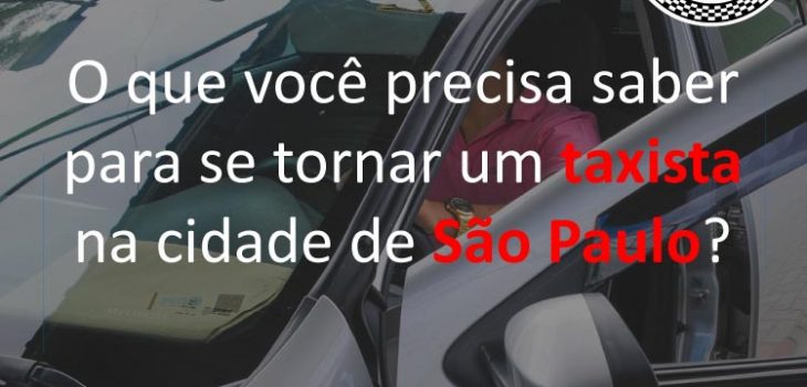 O que você precisa saber para se tornar um taxista na cidade de São Paulo?